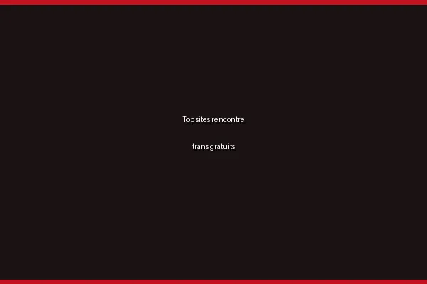 Les critères d'un bon site trans