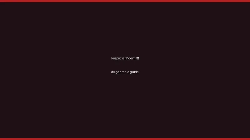Respecter l'identité de genre : le guide